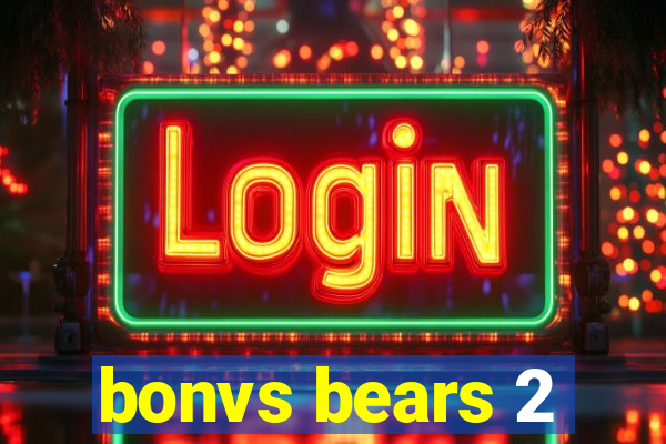 bonvs bears 2